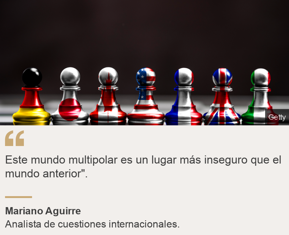 "Este mundo multipolar es un lugar más inseguro que el mundo anterior".", Source: Mariano Aguirre, Source description: Analista de cuestiones internacionales., Image: 