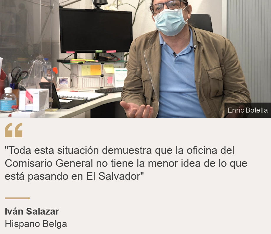 ""Toda esta situación demuestra que la oficina del Comisario General no tiene la menor idea de lo que está pasando en El Salvador"", Source: Iván Salazar, Source description: Hispano Belga, Image: 