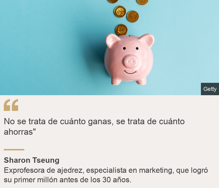 "No se trata de cuánto ganas, se trata de cuánto ahorras"", Source: Sharon Tseung , Source description: Exprofesora de ajedrez, especialista en marketing, que logró su primer millón antes de los 30 años., Image: Un cerdito de alcancía