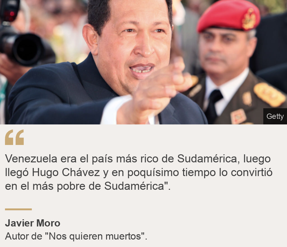 "Venezuela era el país más rico de Sudamérica, luego llegó Hugo Chávez y en poquísimo tiempo lo convirtió en el más pobre de Sudamérica".", Source: Javier Moro, Source description: Autor de "Nos quieren muertos"., Image: 