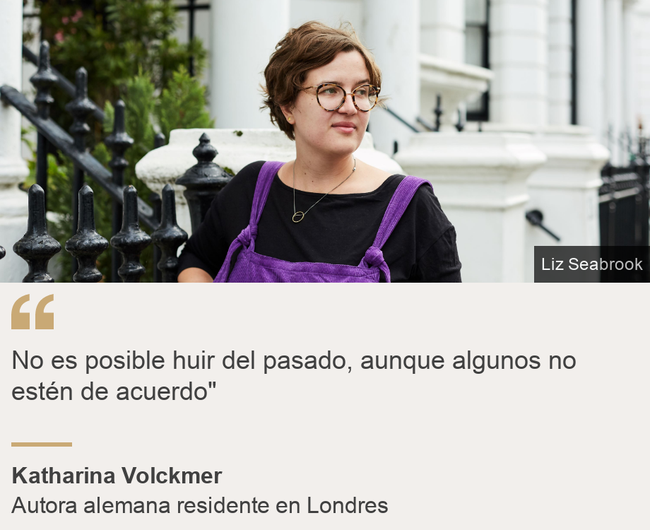 "No es posible huir del pasado, aunque algunos no estén de acuerdo"", Source: Katharina Volckmer, Source description: Autora alemana residente en Londres, Image: Katharina Volckmer