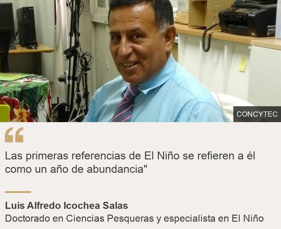 "Las primeras referencias de El Niño se refieren a él como un año de abundancia"", Source: Luis Alfredo Icochea Salas, Source description: Doctorado en Ciencias Pesqueras y especialista en El Niño, Image: Luis Alfredo Icochea Salas