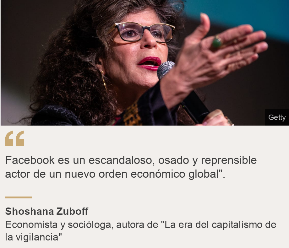 "Facebook es un escandaloso, osado y reprensible actor de un nuevo orden económico global".", Source: Shoshana Zuboff , Source description: Economista y socióloga, autora de "La era del capitalismo de la vigilancia", Image: Shoshana Zuboff