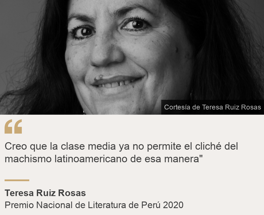 "Creo que la clase media ya no permite el cliché del machismo latinoamericano de esa manera"", Source: Teresa Ruiz Rosas, Source description: Premio Nacional de Literatura de Perú 2020, Image: Retrato de Teresa Ruiz Rosas