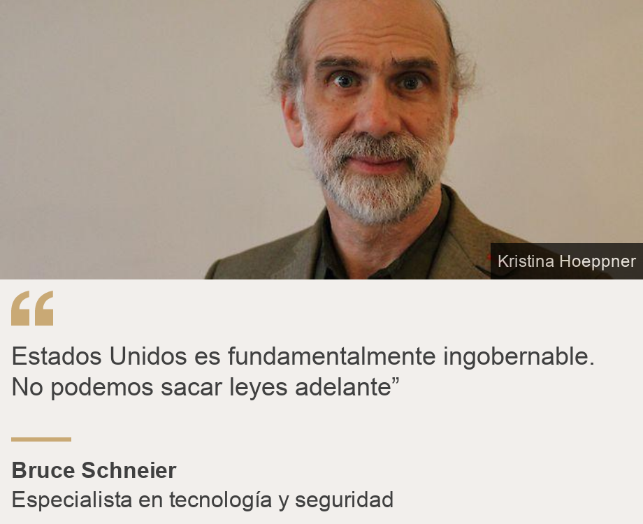 "Estados Unidos es fundamentalmente ingobernable. No podemos sacar leyes adelante”", Source: Bruce Schneier, Source description: Especialista en tecnología y seguridad, Image: Bruce Schneier