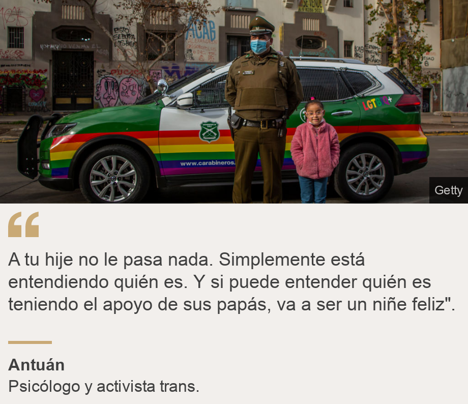 "A tu hije no le pasa nada. Simplemente está entendiendo quién es. Y si puede entender quién es teniendo el apoyo de sus papás, va a ser un niñe feliz". ", Source: Antuán, Source description: Psicólogo y activista trans. , Image: Niña posando con un policía en una marcha gay. 