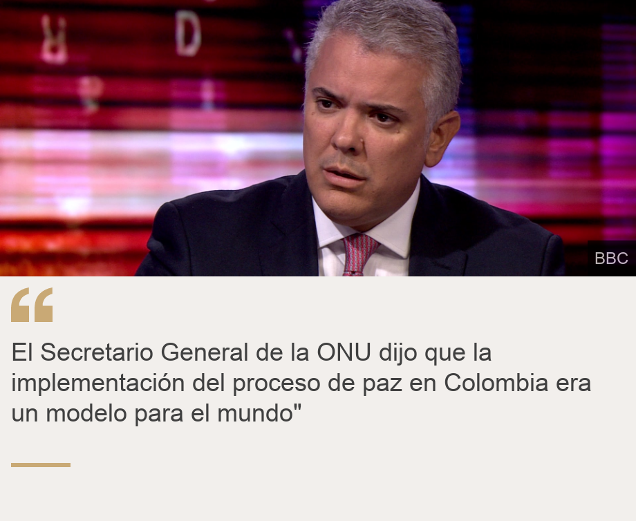 "El Secretario General de la ONU dijo que la implementación del proceso de paz en Colombia era un modelo para el mundo"  ", Source: , Source description: , Image: 