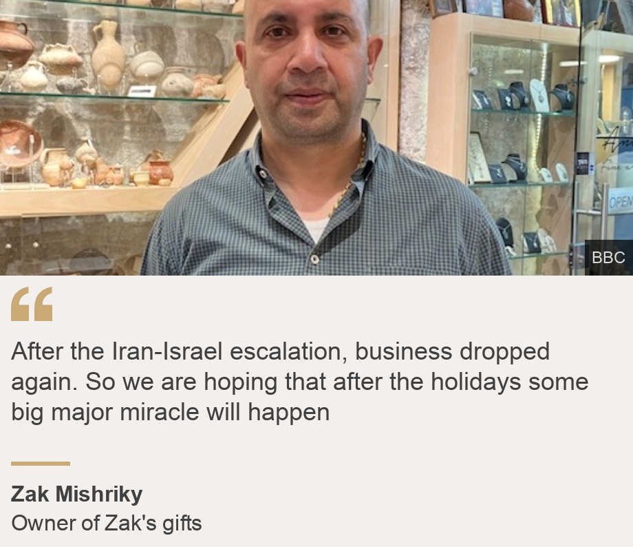 "After the Iran-Israel escalation, business dropped again. So we are hoping that after the holidays some big major miracle will happen", Source: Zak Mishriky, Source description: Owner of Zak's gifts, Image: Zak Mishriky, owner of Zak's gifts