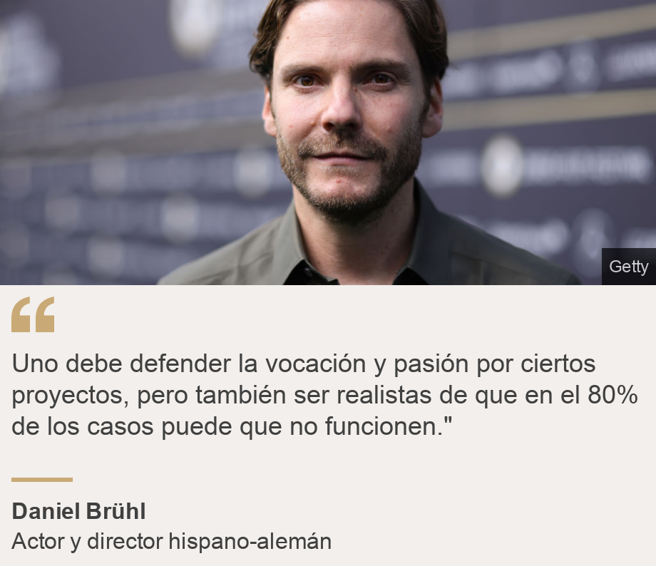 "Uno debe defender la vocación y pasión por ciertos proyectos, pero también ser realistas de que en el 80% de los casos puede que no funcionen."", Source: Daniel Brühl, Source description: Actor y director hispano-alemán, Image: Daniel Brühl