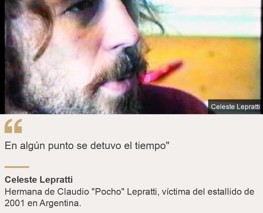 "En algún punto se detuvo el tiempo"", Source: Celeste Lepratti, Source description: Hermana de Claudio "Pocho" Lepratti, víctima del estallido de 2001 en Argentina. , Image: Claudio "Pocho" Lepratti