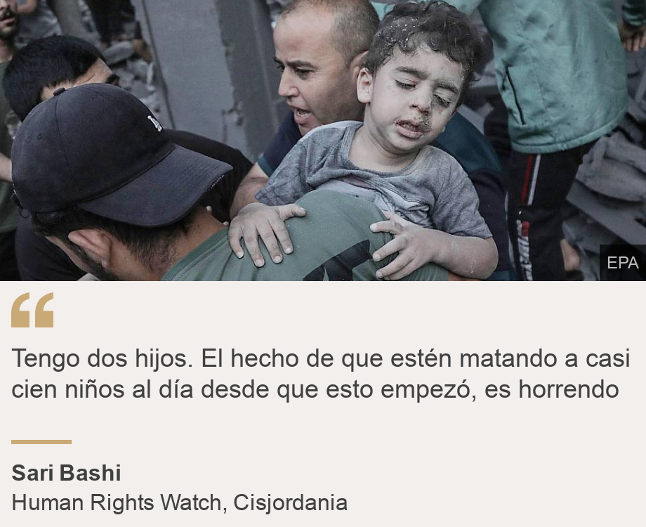 "Tengo dos hijos. El hecho de que estén matando a casi cien niños al día desde que esto empezó, es horrendo", Source: Sari Bashi, Source description: Human Rights Watch, Cisjordania, Image: 