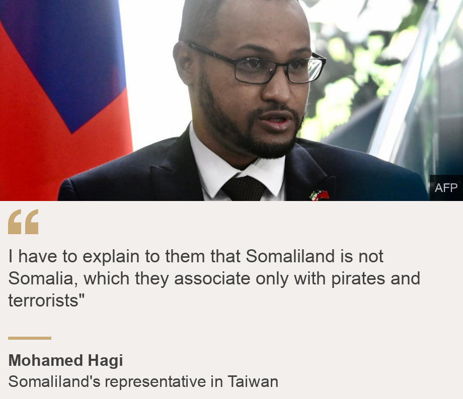 "I have to explain to them that Somaliland is not Somalia, which they associate only with pirates and terrorists"", Source: Mohamed Hagi, Source description: Somaliland's representative in Taiwan, Image: Mohamed Hagi