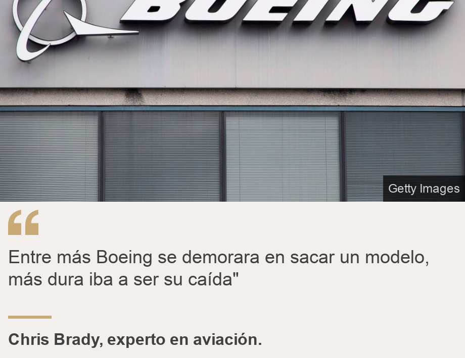 "Entre más Boeing se demorara en sacar un modelo, más dura iba a ser su caída"", Source: Chris Brady, experto en aviación. , Source description: , Image: Oficina de Boeing
