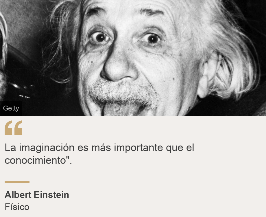"La imaginación es más importante que el conocimiento".", Source: Albert Einstein, Source description: Físico, Image: Albert Einstein