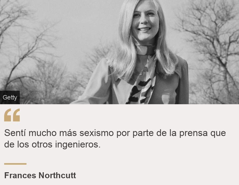 "Sentí mucho más sexismo por parte de la prensa que de los otros ingenieros.", Source: Frances Northcutt, Source description: , Image: Frances Northcutt en 1970