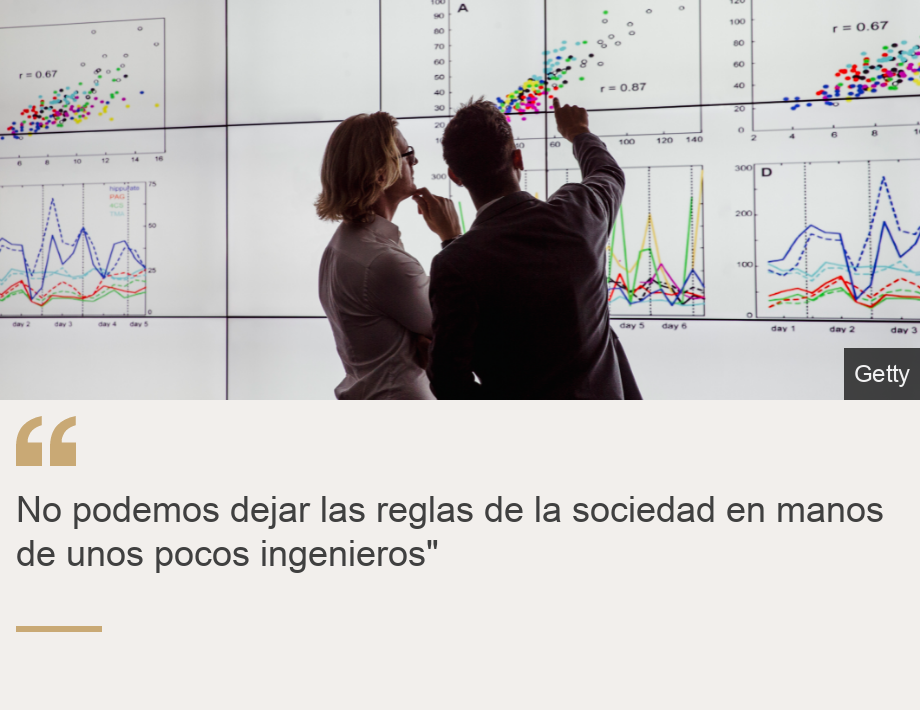 "No podemos dejar las reglas de la sociedad en manos de unos pocos ingenieros"", Source: , Source description: , Image: 