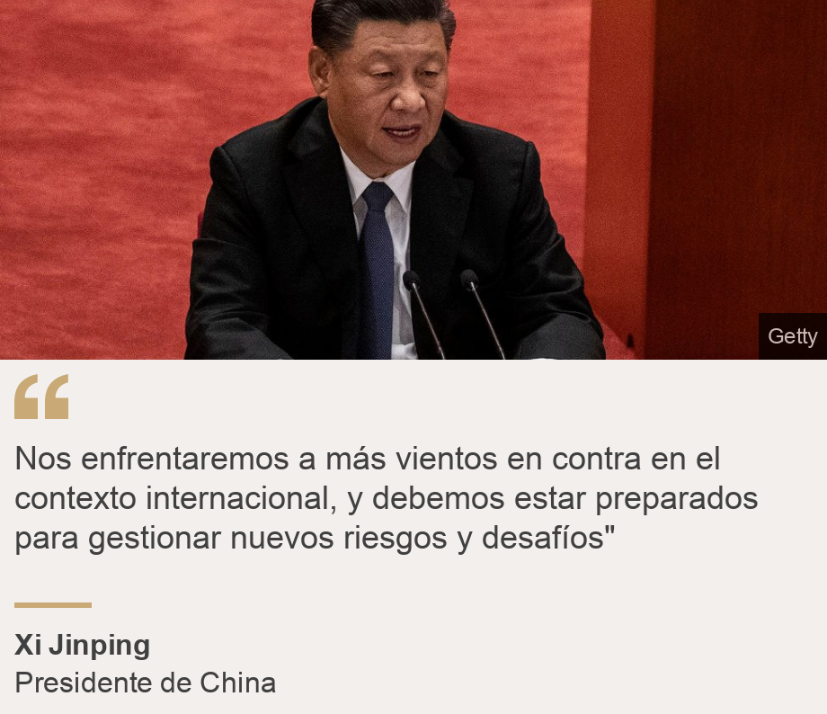 "Nos enfrentaremos a más vientos en contra en el contexto internacional, y debemos estar preparados para gestionar nuevos riesgos y desafíos"", Source: Xi Jinping, Source description: Presidente de China, Image: Presidente Xi Jinping