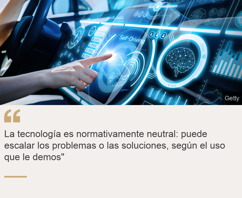 "La tecnología es normativamente neutral: puede escalar los problemas o las soluciones, según el uso que le demos"", Source: , Source description: , Image: 
