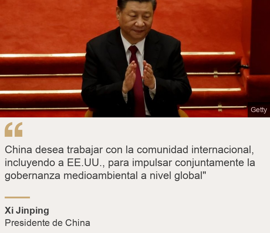 "China desea trabajar con la comunidad internacional, incluyendo a EE.UU., para impulsar conjuntamente la gobernanza medioambiental a nivel global"", Source: Xi Jinping, Source description: Presidente de China, Image: Xi Jinping