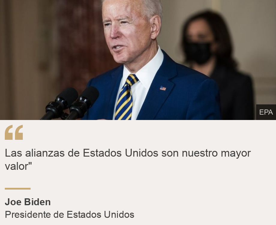 "Las alianzas de Estados Unidos son nuestro mayor valor"", Source: Joe Biden, Source description: Presidente de Estados Unidos, Image: Joe Biden