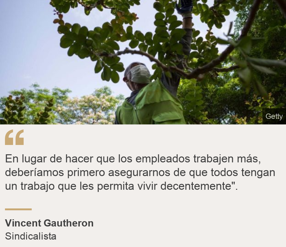 "En lugar de hacer que los empleados trabajen más, deberíamos primero asegurarnos de que todos tengan un trabajo que les permita vivir decentemente". ", Source: Vincent Gautheron, Source description: Sindicalista, Image: Agricultor