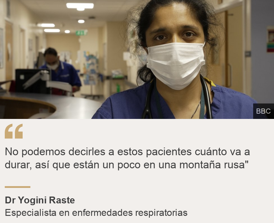 "No podemos decirles a estos pacientes cuánto va a durar, así que están un poco en una montaña rusa"", Source: Dr Yogini Raste, Source description: Especialista en enfermedades respiratorias, Image: Dr Yogini Raste