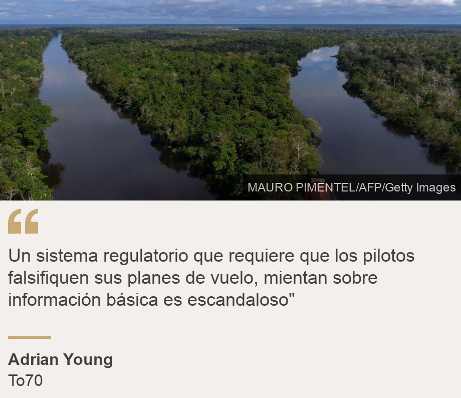 "Un sistema regulatorio que requiere que los pilotos falsifiquen sus planes de vuelo, mientan sobre información básica es escandaloso"", Source: Adrian Young , Source description: To70, Image: Amazonas