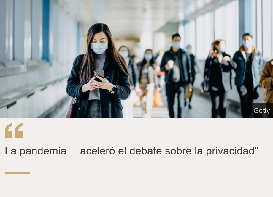 "La pandemia… aceleró el debate sobre la privacidad"", Source: , Source description: , Image: 