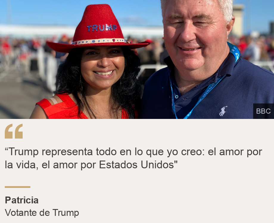 "“Trump representa todo en lo que yo creo: el amor por la vida, el amor por Estados Unidos"", Source: Patricia, Source description: Votante de Trump, Image: Seguidores de Trump