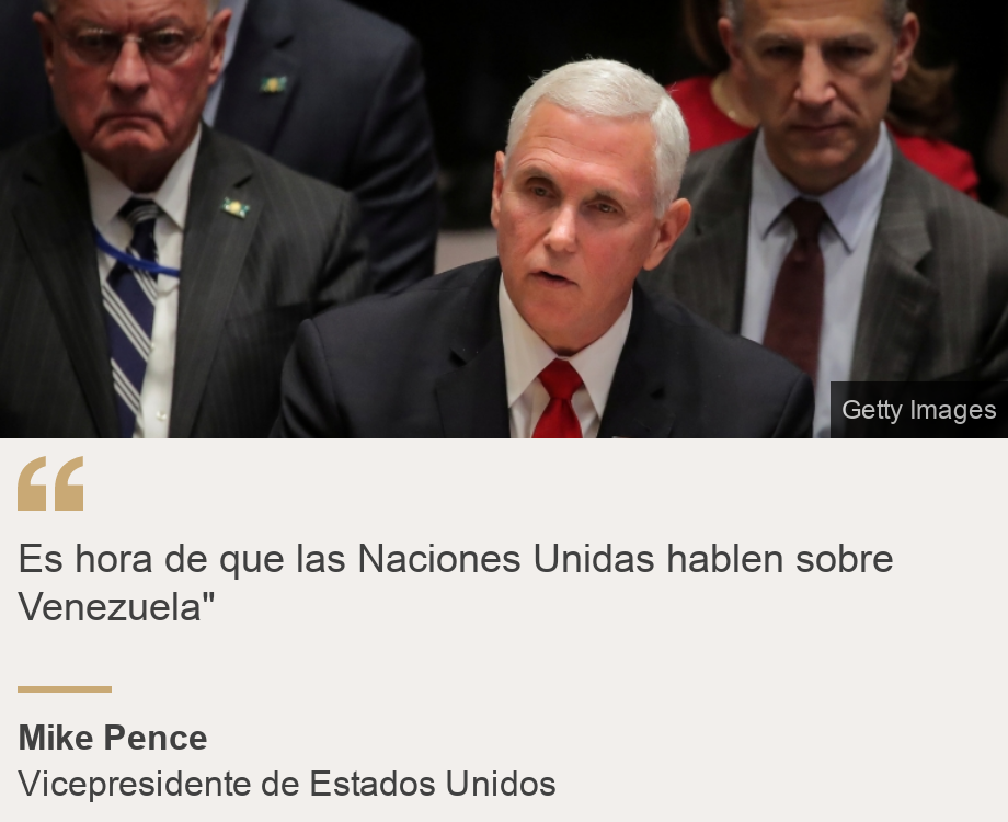 "Es hora de que las Naciones Unidas hablen sobre Venezuela"", Source: Mike Pence, Source description: Vicepresidente de Estados Unidos, Image: Mike Pence hablando en el Consejo de Seguridad de la ONU.