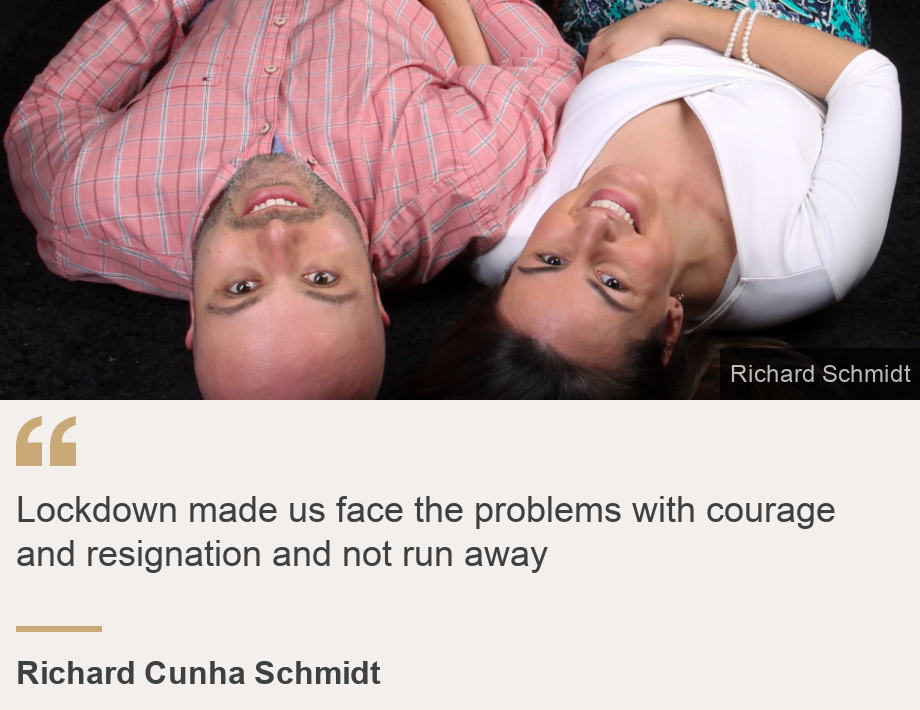 "Lockdown made us face the problems with courage and resignation and not run away", Source: Richard Cunha Schmidt, Source description: , Image: Richard Cunha Schmidt and his wife