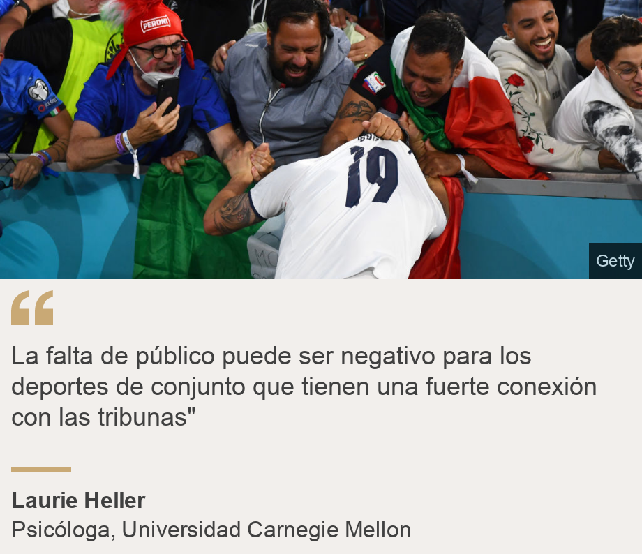 "La falta de público  puede ser negativo para los deportes de conjunto que tienen una fuerte conexión con las tribunas"", Source: Laurie Heller, Source description: Psicóloga, Universidad Carnegie Mellon, Image: 