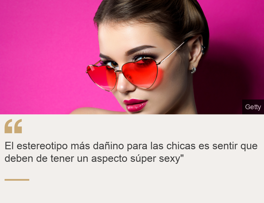 "El estereotipo más dañino para las chicas es sentir que deben de tener un aspecto súper sexy"", Source: , Source description: , Image: Mujer joven con gafas rosadas en forma de corazón