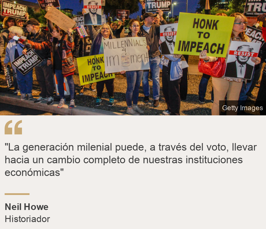 ""La generación milenial puede, a través del voto, llevar hacia un cambio completo de nuestras  instituciones económicas"", Source: Neil Howe, Source description: Historiador, Image: 