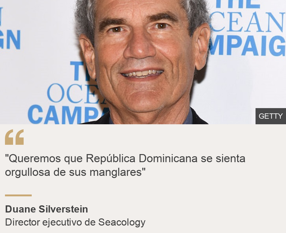 ""Queremos que República Dominicana se sienta orgullosa de sus manglares"", Source: Duane Silverstein, Source description: Director ejecutivo de Seacology, Image: Duane Silverstein