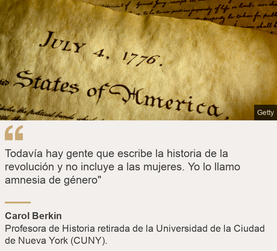 "Todavía hay gente que escribe la historia de la revolución y no incluye a las mujeres. Yo lo llamo amnesia de género" ", Source: Carol Berkin, Source description: Profesora de Historia retirada de la Universidad de la Ciudad de Nueva York (CUNY)., Image: 