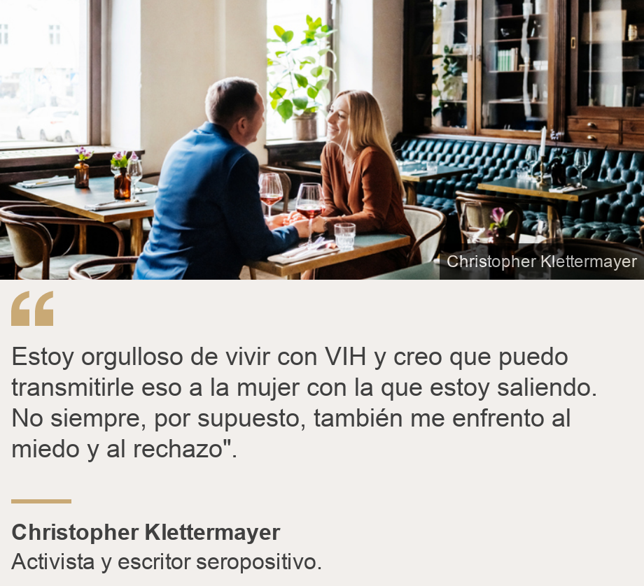 "Estoy orgulloso de vivir con VIH y creo que puedo transmitirle eso a la mujer con la que estoy saliendo. No siempre, por supuesto, también me enfrento al miedo y al rechazo". ", Source: Christopher Klettermayer, Source description: Activista y escritor seropositivo. , Image: Una pareja en una cita romántica. 