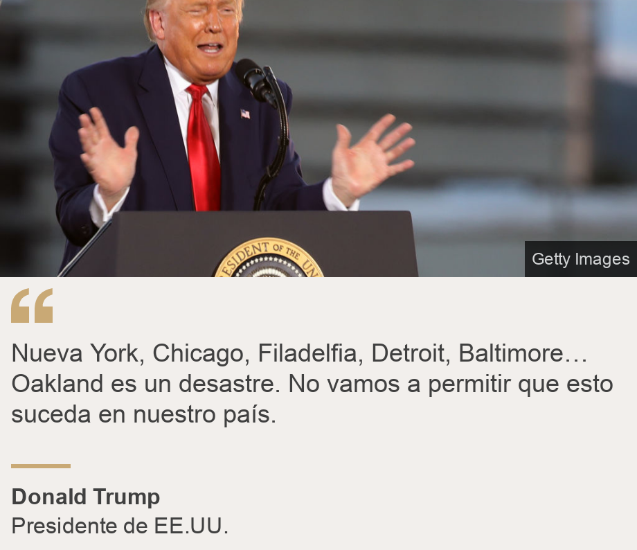 "Nueva York, Chicago, Filadelfia, Detroit, Baltimore… Oakland es un desastre. No vamos a permitir que esto suceda en nuestro país.", Source: Donald Trump, Source description: Presidente de EE.UU., Image: 