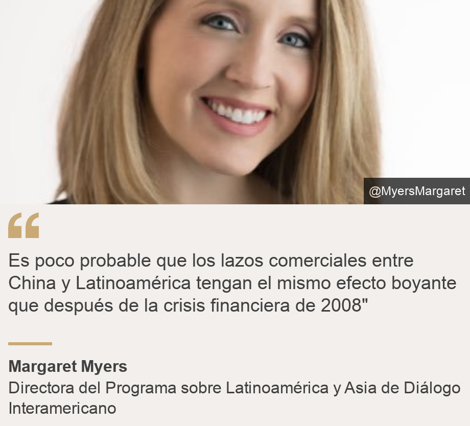 "Es poco probable que los lazos comerciales entre China y Latinoamérica tengan el mismo efecto boyante que después de la crisis financiera de 2008"", Source: Margaret Myers, Source description: Directora del Programa sobre Latinoamérica y Asia de Diálogo Interamericano, Image: Margaret Myers.