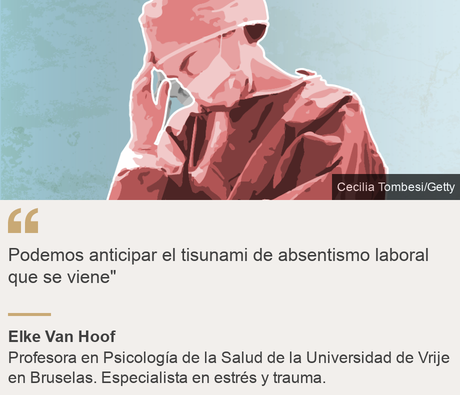 "Podemos anticipar el tisunami de absentismo laboral que se viene"", Source: Elke Van Hoof, Source description: Profesora en Psicología de la Salud de la Universidad de Vrije en Bruselas. Especialista en estrés y trauma., Image: 