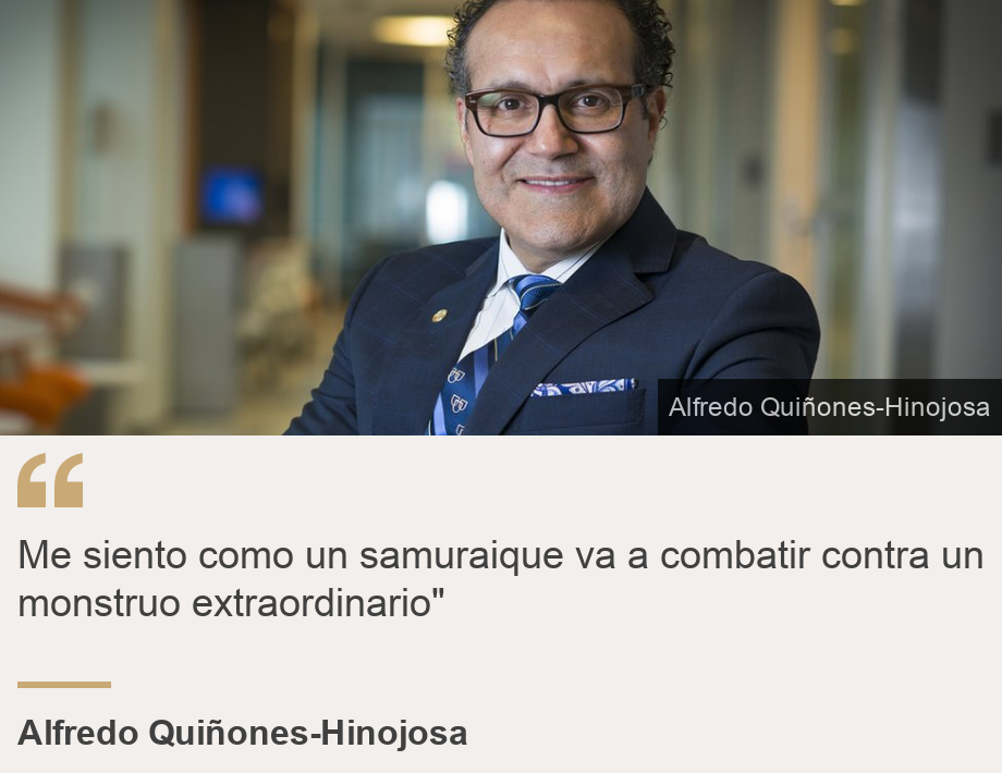 "Me siento como un samuraique va a combatir contra un monstruo extraordinario"", Source: Alfredo Quiñones-Hinojosa, Source description: , Image: 