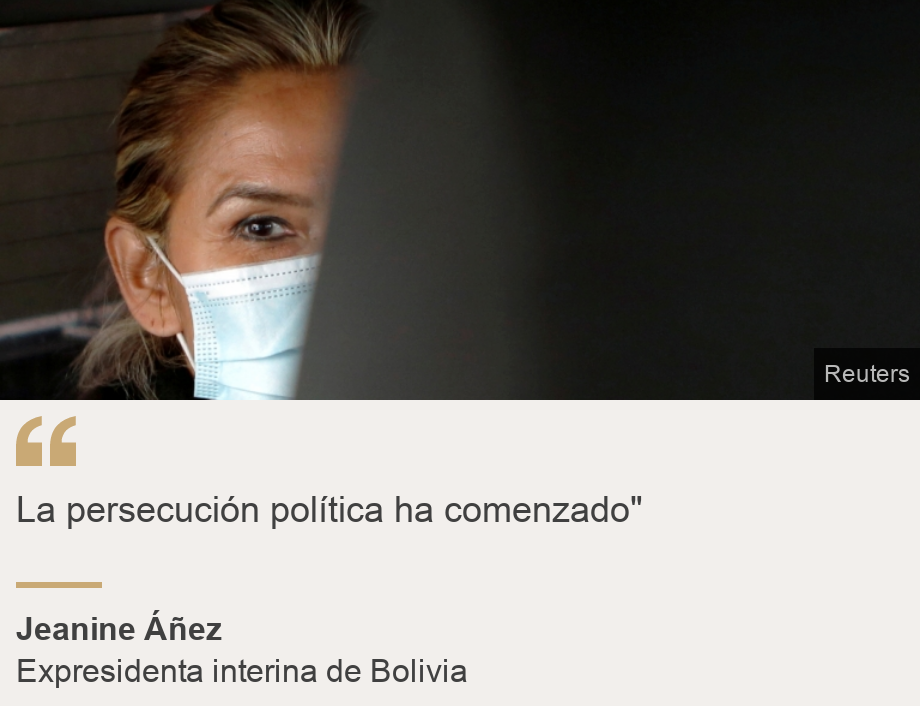 "La persecución política ha comenzado"", Source: Jeanine Áñez, Source description: Expresidenta interina de Bolivia, Image: Jeanine Áñez
