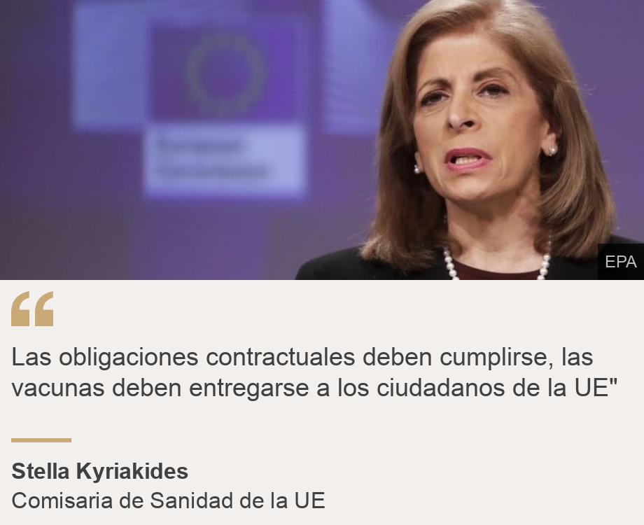 "Las obligaciones contractuales deben cumplirse, las vacunas deben entregarse a los ciudadanos de la UE"", Source: Stella Kyriakides, Source description: Comisaria de Sanidad de la UE, Image: 