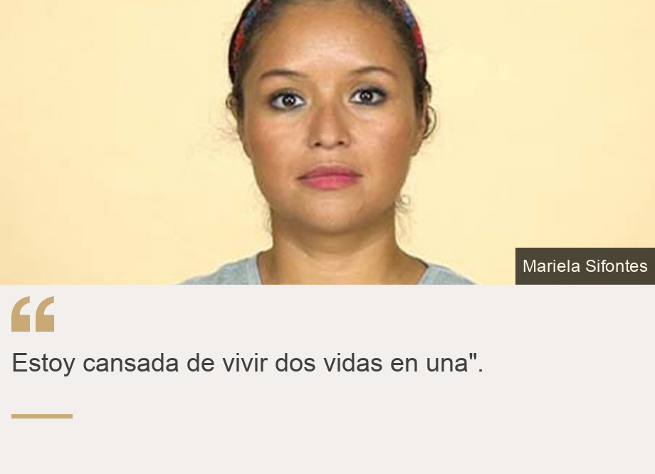 "Estoy cansada de vivir dos vidas en una".", Source: , Source description: , Image: 