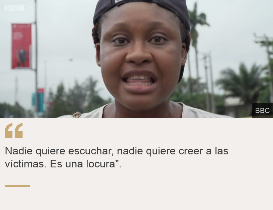 "Nadie quiere escuchar, nadie quiere creer a las víctimas. Es una locura".", Source: , Source description: , Image: Mujer en Lagos