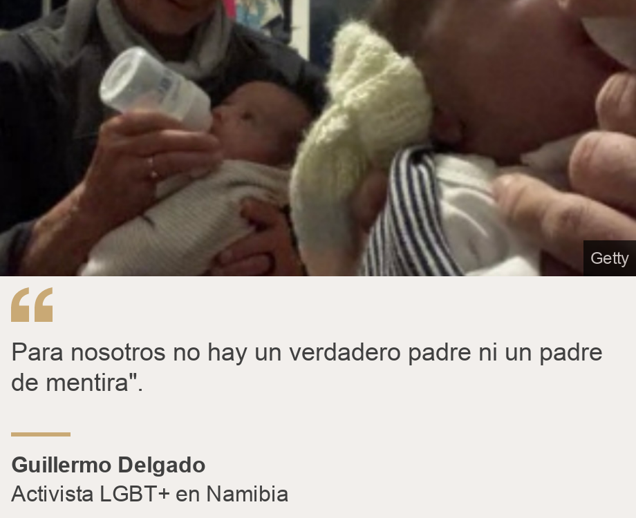 "Para nosotros no hay un verdadero padre ni un padre de mentira".", Source: Guillermo Delgado, Source description: Activista LGBT+ en Namibia, Image: Bebés
