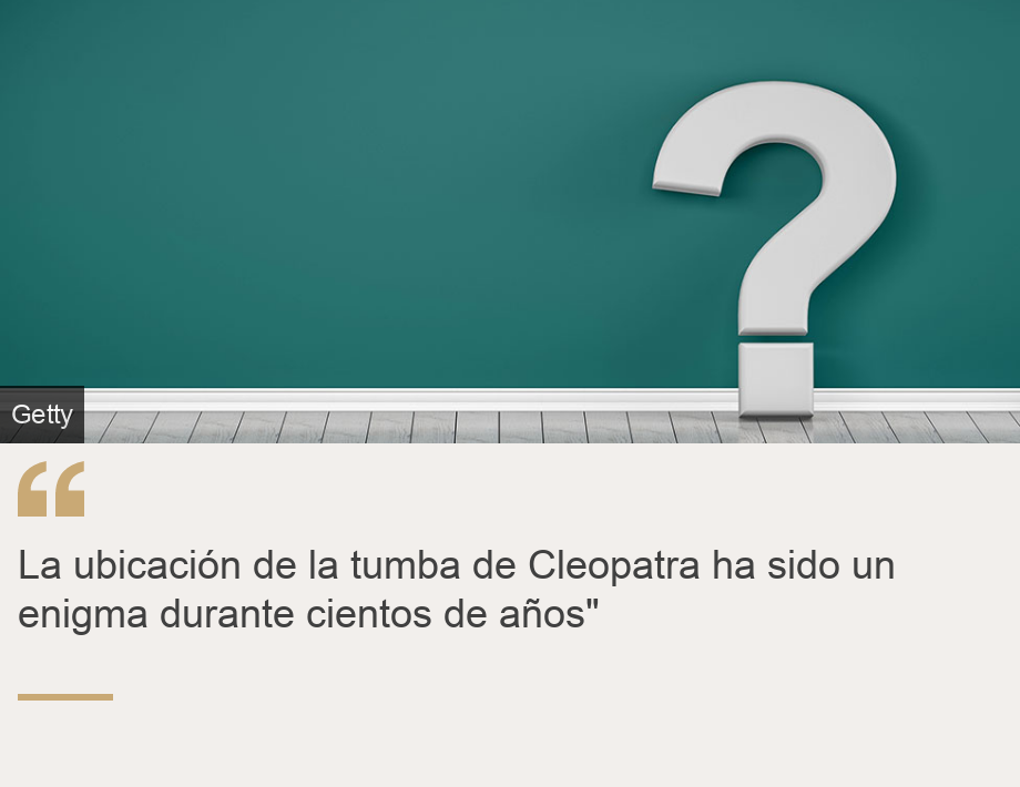 "La ubicación de la tumba de Cleopatra ha sido un enigma durante cientos de años"", Source: , Source description: , Image: 