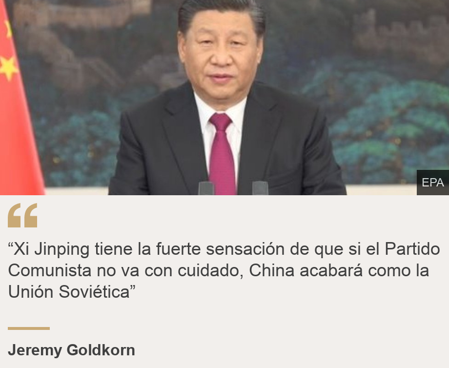 "“Xi Jinping tiene la fuerte sensación de que si el Partido Comunista no va con cuidado, China acabará como la Unión Soviética” ", Source: Jeremy Goldkorn, Source description: , Image: Xi Jinping