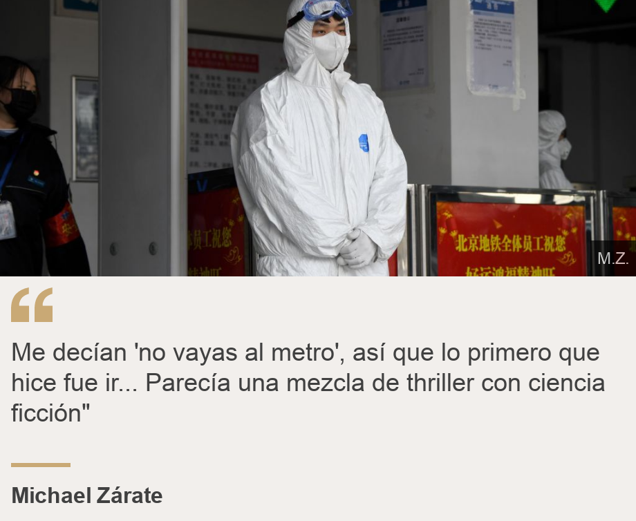 "Me decían 'no vayas al metro', así que lo primero que hice fue ir... Parecía una mezcla de thriller con ciencia ficción"", Source: Michael Zárate, Source description: , Image: Metro de Pekín en febrero.