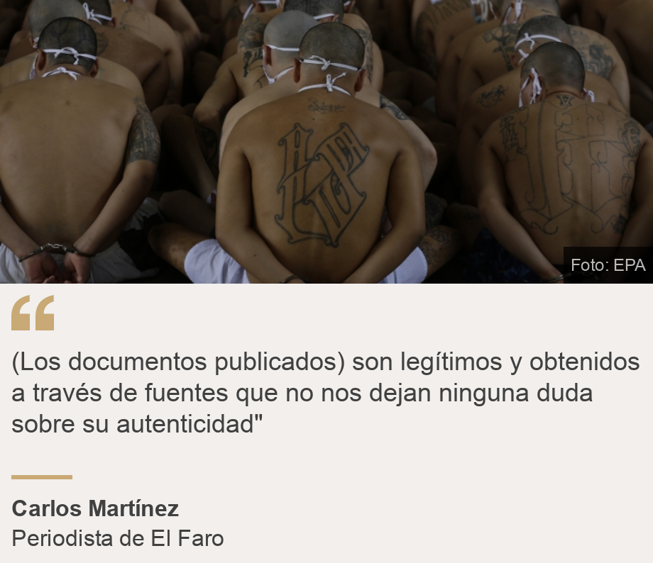 "(Los documentos publicados) son legítimos y obtenidos a través de fuentes que no nos dejan ninguna duda sobre su autenticidad"", Source: Carlos Martínez, Source description: Periodista de El Faro, Image: Pandilleros en cárcel de El Salvador